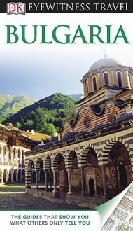 Eyewitness Travel: Bulgaria - Jonathan Bousfield