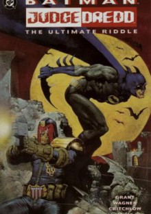 Batman/Judge Dredd The Ultimate Riddle - Alan Grant, Carl Critchlow