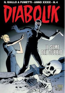 Diabolik anno XXXIX n. 4: Il seme del dubbio - Luciana Giussani, Franco Paludetti, Brenno Fiumali, Sergio Zaniboni