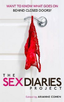 The Sex Diaries Project. by Arianne Cohen - Arianne Cohen