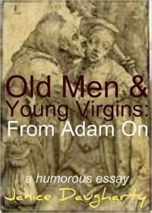 Old Men & Young Virgins: From Adam On - Janice Daugharty