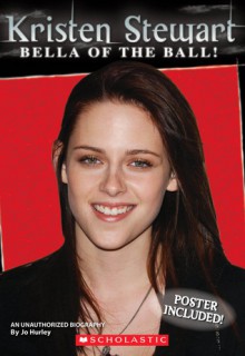 Kristen Stewart: Unauthorized Biography - Jo Hurley, Jo Hurley