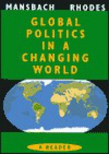 Global Politics Reader - Richard W. Mansbach, Edward Rhodes