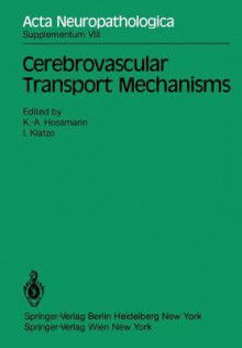 Cerebrovascular Transport Mechanisms - K.A. Hossmann, I. Klatzo, Konstantin-Alexander Hossmann