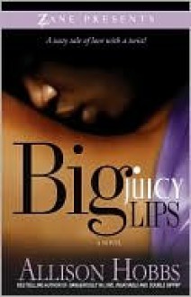 Big Juicy Lips - Allison Hobbs