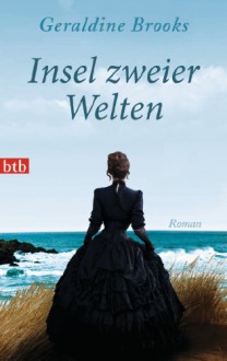 Insel zweier Welten: Roman (German Edition) - Geraldine Brooks, Judith Schwaab