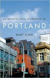 Architectural Guidebook to Portland, An - Bart King