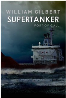 Supertanker, Port of Call - William Gilbert