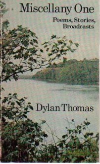 Miscellany One: Poems, Stories, Broadcasts - Dylan Thomas