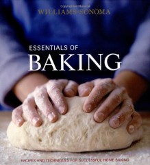 Williams-Sonoma Essentials of Baking - Cathy Burgett, Elinor Klivans