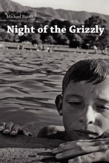 Night of the Grizzly: Poems by Michael Burns - Michael Burns, Marcus Cafag a.