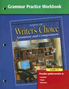 Writer's Choice: Grammar Practice Workbook, Grade 11 - Glencoe/McGraw-Hill