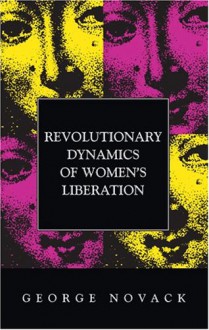 Revolutionary Dynamics of Women's Liberation - George Novack