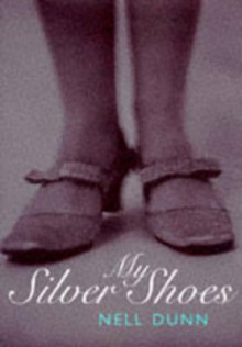 My Silver Shoes - Nell Dunn