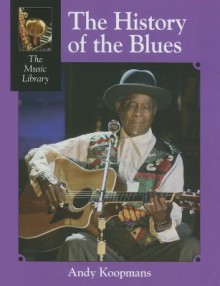 The History of the Blues - Andy Koopmans