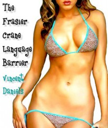 The Frasier Crane Language Barrier - Vincent Daniels