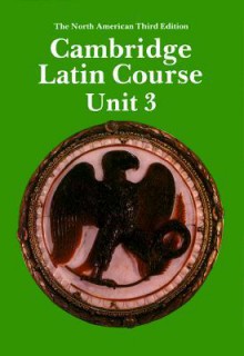 Cambridge Latin Course Unit 3 Student's Book North American Edition - Ed Phinney