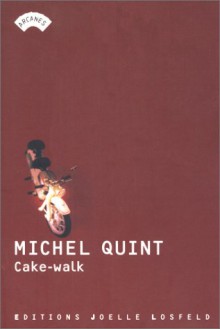 Cake-walk: roman - Michel Quint