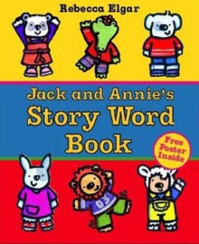 Jack and Annie's Story Word Book [With Poster] - Rebecca Elgar