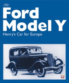 Ford Model "Y": Henry's Car for Europe - Sam Roberts