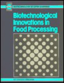 Biotechnological Innovations on Food Processing: - BIOTOL, B.C. Currell, R.C.E. Dam-Mieras