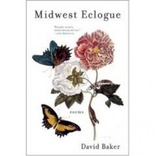 Midwest Eclogue: Poems - David Baker