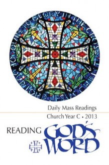 Reading God's Word 2012-2013 - Daily Mass Readings for Year C - Various, Kathleen Furman, Kasey Nugent