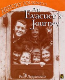 An Evacuee's Journey (History Journeys) - Peter Hepplewhite