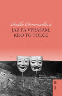 Jaz pa vprašam, kdo to tolče - Radka Denemarková, Tatjana Jamnik