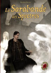 La Sarabande des Spectres - Béatrice Bottet