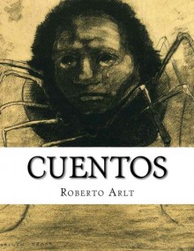 Cuentos, Roberto Arlt (Spanish Edition) - Roberto Arlt