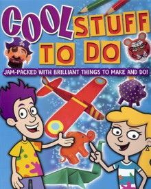 Cool Stuff to Do!. by Sally Henry, Trevor Cook - Sally Henry, Trevor Cook