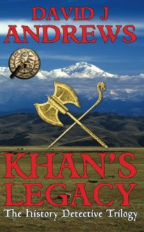 Khan's Legacy (The History Detective) (Volume 3) - David J Andrews