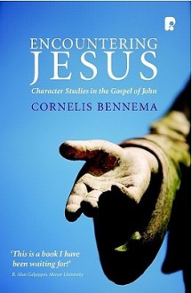 Encountering Jesus: Character Studies In The Gospel Of John - Cornelis Bennema