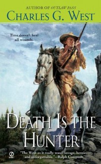 Death is the Hunter - Charles G. West