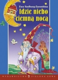 Idzie niebo ciemną nocą - Ewa Szelburg-Zarembina