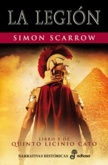 La legión (Quinto Licinio Cato, #10) - Simon Scarrow