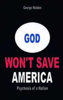 God Won't Save America - George Walden