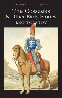 The Cossacks and Other Stories - Leo Tolstoy