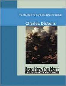 The Haunted Man and the Ghost's Bargain - Charles Dickens