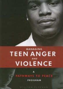 Managing Teen Anger and Violence: A Pathways to Peace Program - William Fleeman