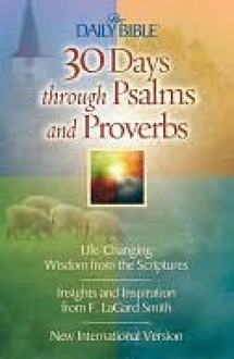 30 Days Through Psalms and Proverbs - F. LaGard Smith