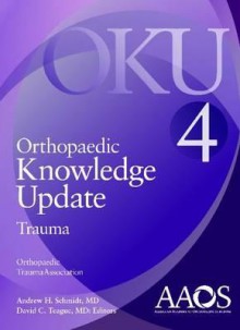 Orthopaedic Knowledge Update: Trauma 4 - Andrew H. Schmidt