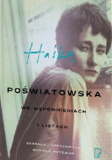 Haśka. Poświatowska we wspomnieniach i listach - Mariola Pryzwan