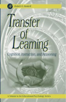 Transfer of Learning: Cognition, Instruction, and Reasoning - Robert E. Haskell