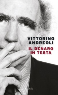 Il denaro in testa - Vittorino Andreoli