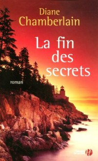 La fin des secrets - Diane Chamberlain, Francine Siéty