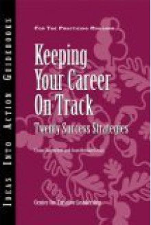 Keeping Your Career on Track: Twenty Success Strategies - Craig Chappelow