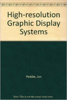 High-Resolution Graphics Display Systems - Jon Peddie