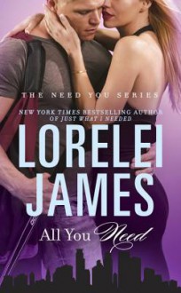 All You Need - Lorelei James